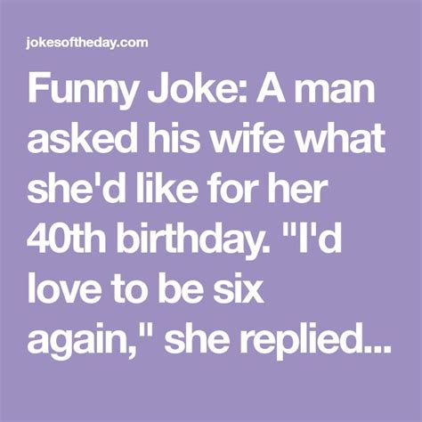 Funny Joke ‣ A Man Takes His Wife On A Birthday She’ll Never Forget Funny Jokes Jokes Birthday