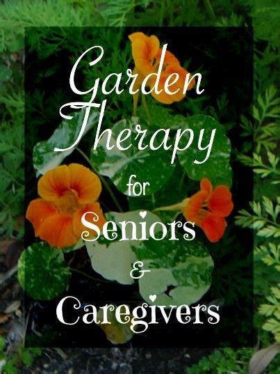 Garden Therapy For Seniors And Caregivers Horticulture