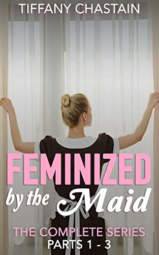 Feminized By The Maid The Complete Series English Edition Ebook