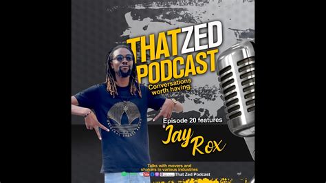 That Zed Podcast Ep20 Jay Rox On Enigma Album Starting Tuvwange