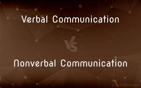 Verbal Communication Vs Nonverbal Communication — Whats The Difference