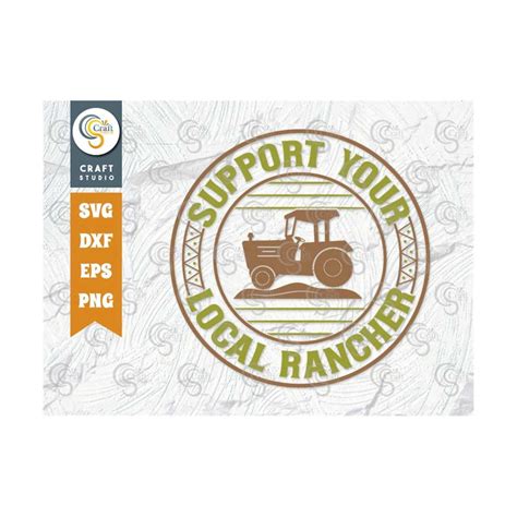 Support Your Local Rancher Svg Cut File Farm Svg Farmer Sv Inspire Uplift