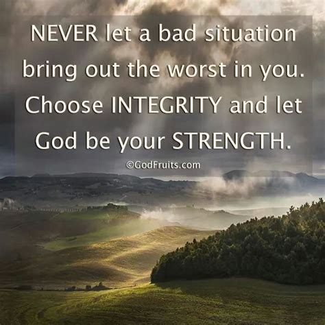 Choose Integrity And Let God Be Your Strength Care About You Quotes