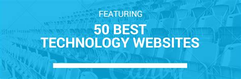 More specific websites like macrumors will give you the latest on the programs, languages, and products that mean the most to you. 50 Best Technology Websites - Reviewed (2017) - Techtyche
