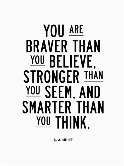 You are stronger than you think. "You Are Braver Than You Believe Stronger Than You Seem ...