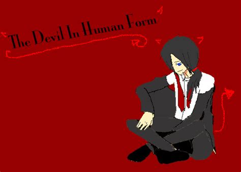 The Devil In Human Form By Sparguscityangel On Deviantart