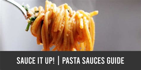 Sauce It Up A Guide To The Different Types Of Pasta Sauce