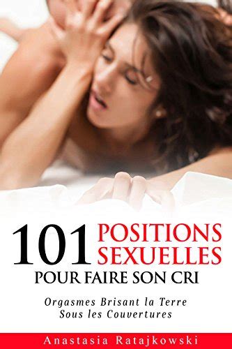101 Positions Sexuelles Pour Faire Son Cri Posistions Sexuelles