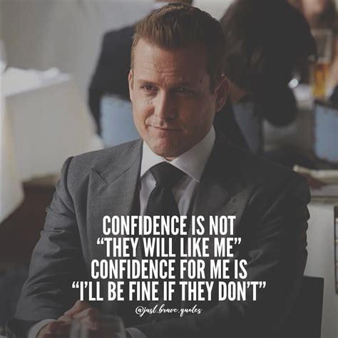 Now Thats The Real Self Confidence Justbravequotes Harveyspecter Selfconfidence Quotes