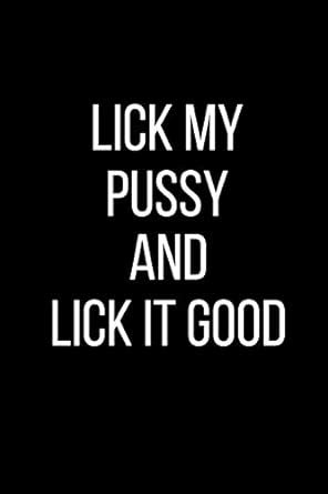 Buy Lick My Pussy And Lick It Good Sexual Blank Lined Journal 120