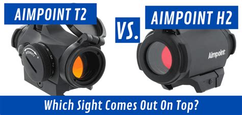 Aimpoint H2 Vs T2 Which Optic Is Better For You Red Dot Shooters