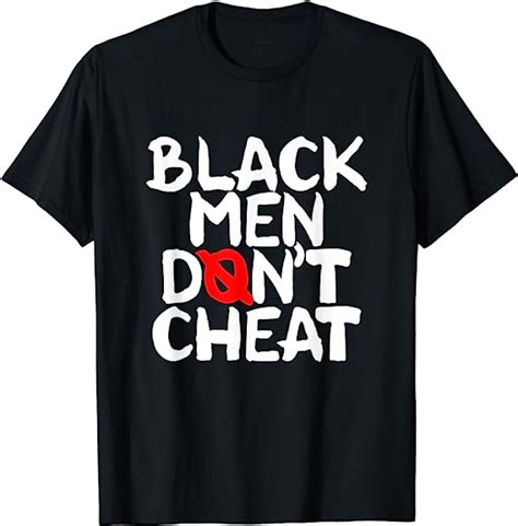 Black Men Dont Cheat For Loyal Husbands T T Shirt