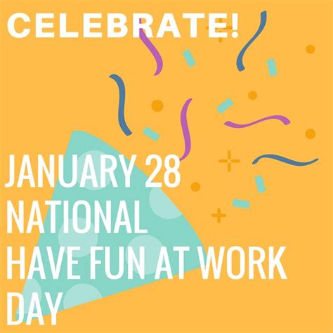 National Have Fun At Work Day January 28 Fun At Work Have Fun Quotes