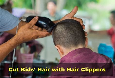 Why Should We Choose Hair Clippers To Cut For Kids
