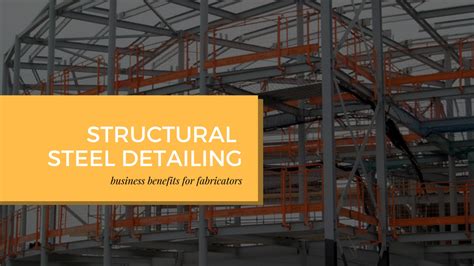 Business Benefits For Fabricators With Structural Steel Detailing