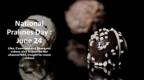 National Pralines Day June 24 Youtube