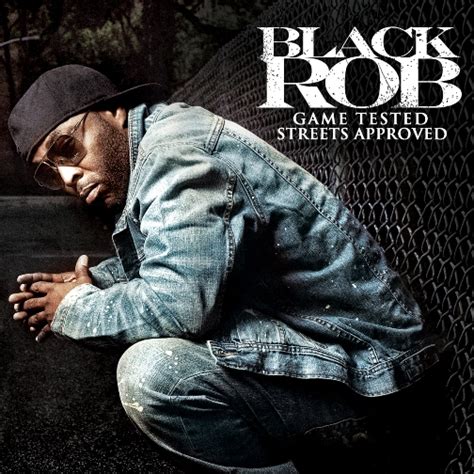 Listen and download all songs by black rob. Black Rob - Game Tested, Streets Approved (Album Cover & Track List) | HipHop-N-More