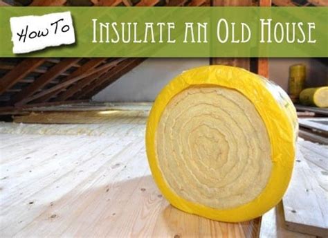 How To Insulate An Old House The Craftsman Blog