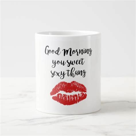 Cute Good Morning You Sweet Sexy Thang Giant Coffee Mug
