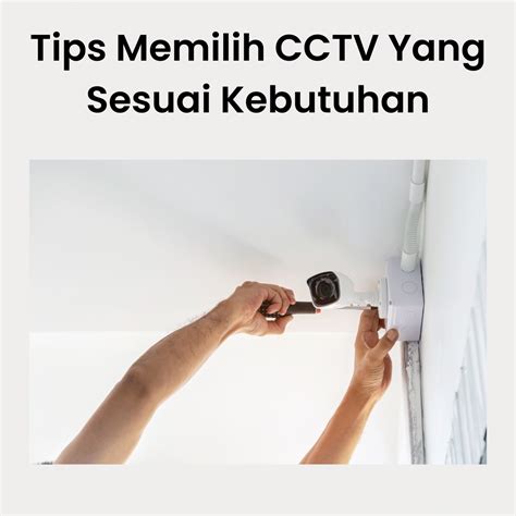 Tips Memilih CCTV Yang Sesuai Kebutuhan Dan Keperluan