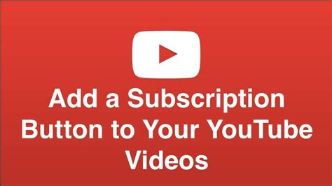 How To Add A Subscribe Button To Your Youtube Video 2017