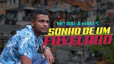 Mc Dodô Bala Halls Sonho De Um Favelado Clipe Oficial Youtube