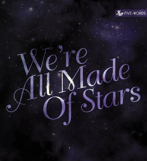Quotes And Sayings We Are All Made Of Stars