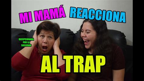 ¡mi Mamá Reacciona Al Trap Rachel Meza Youtube