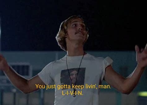 Matthew Mcconaughey Quotes Dazed And Confused Truly Confused Matthew