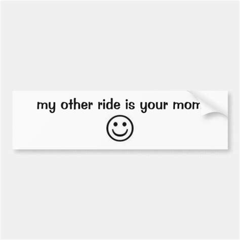My Other Ride Is Your Mom Bumper Sticker Zazzle