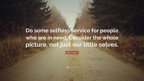 Nina Hagen Quote Do Some Selfless Service For People Who Are In Need