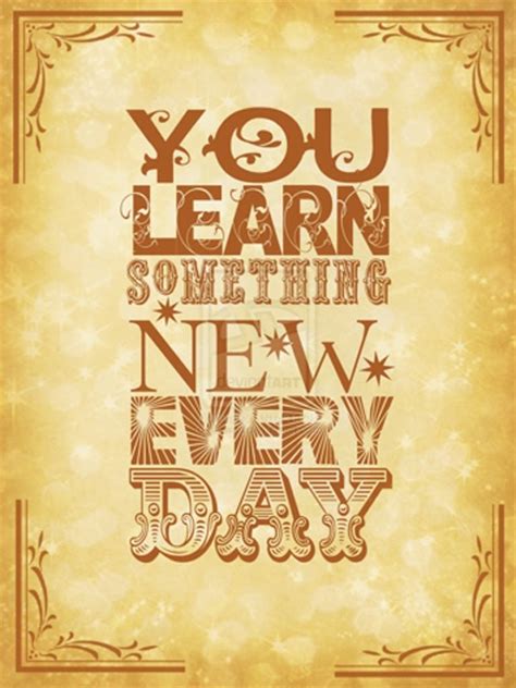 you learn something new every day quotes pinterest