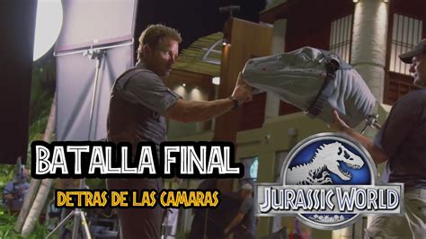 Jurassic World Batalla Final Detr S De Las C Maras Youtube