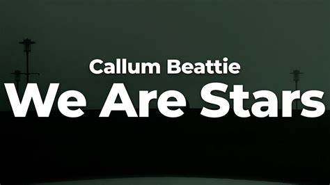 Callum Beattie We Are Stars Letralyrics Official Music Video