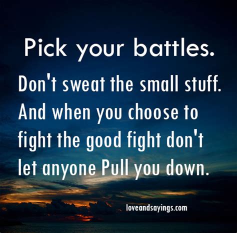 Love Pick Your Battles Quotes Quotesgram