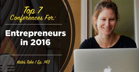 143 Top 7 Conferences For Entrepreneurs In 2016 Eofire