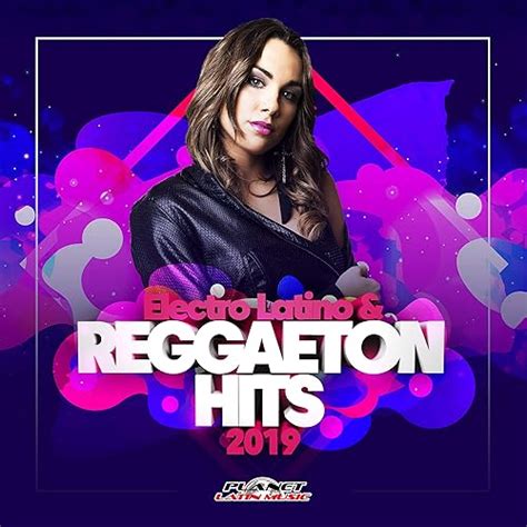 Electro Latino And Reggaeton Hits 2019 Explicit By Various Artists On