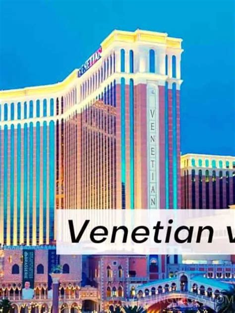Venetian Or Palazzo In Las Vegas How To Choose Story Feelingvegas