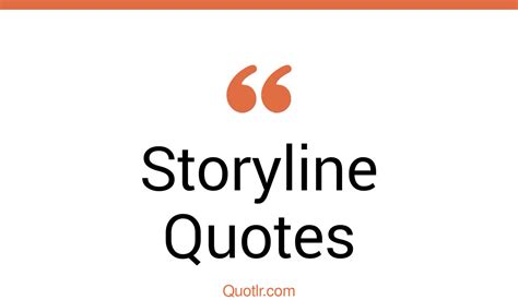 100 Undeniable Storyline Quotes Important Storyline Story Ending