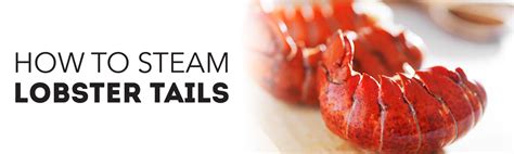 How To Steam Lobster Tails Recipe With Instructions And Cook Times