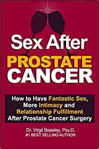 Sex After After Prostate Cancer How To Have Fantastic Sex More Intimacy And Relationshikp