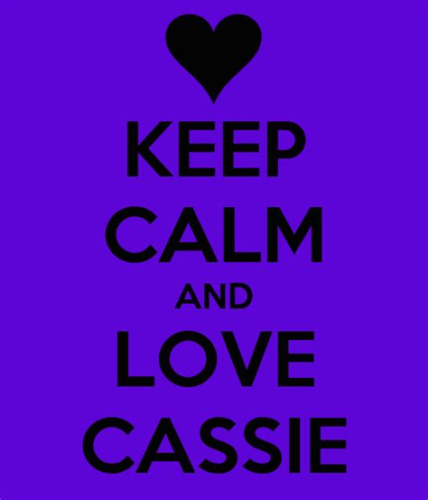 Keep Calm And Love Cassie Poster Cassie Keep Calm O Matic