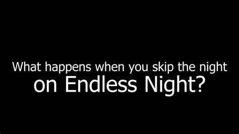 Can You Skip Endless Night Youtube