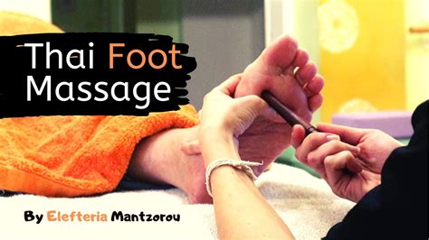 Thai Foot Massage By Elefteria No Talking Very Relaxing Youtube