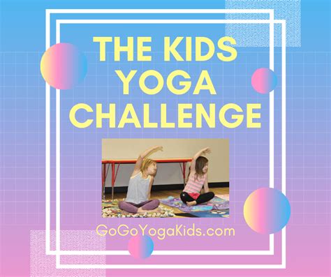 Yoga Challenge For All Ages Go Go Yoga For Kids In 2021 Kid Yoga