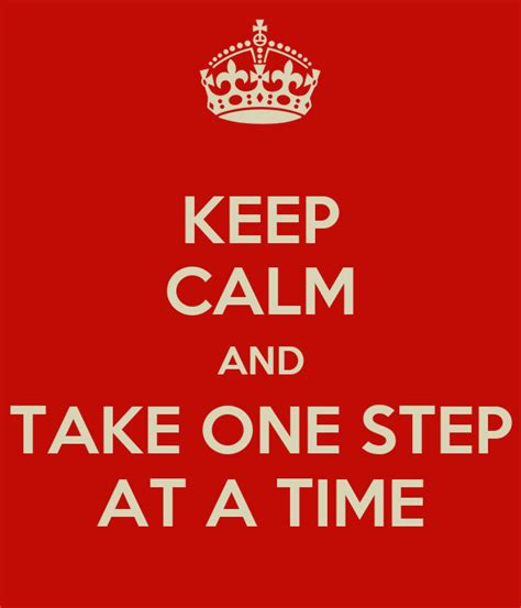 Keep Calm And Take One Step At A Time Poster Jean Keep Calm O Matic