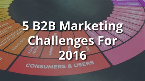 5 Marketing Challenges For 2016 That B2b Marketers Need To Start