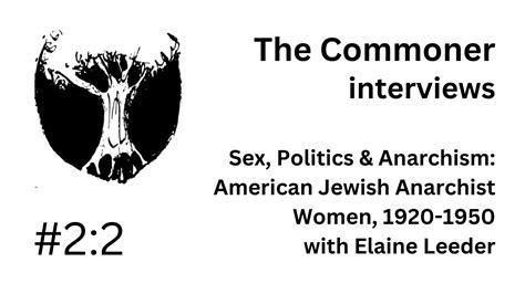 Sex Politics And Anarchism American Jewish Anarchist Women 1920 1950