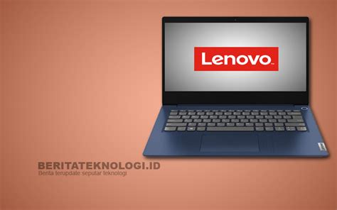 Laptop Lenovo Terbaru 2021 Rekomendasi Dan Spesifikasinya