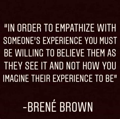 In Order To Empathize With Someones Experience You Must Be Willing To